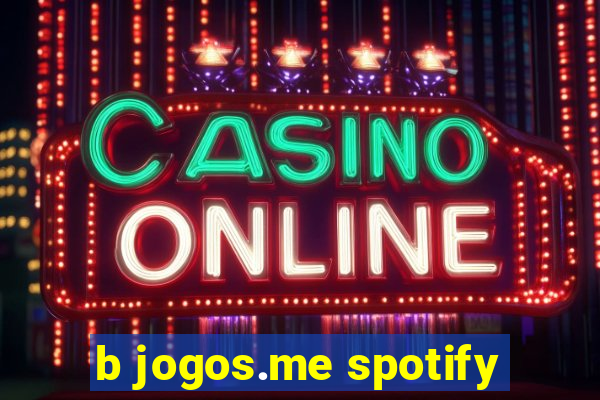 b jogos.me spotify